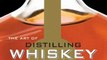Food Book Review: The Art of Distilling Whiskey and Other Spirits: An Enthusiast's Guide to the Artisan Distilling of Potent Potables by Bill Owens, Alan Dikty