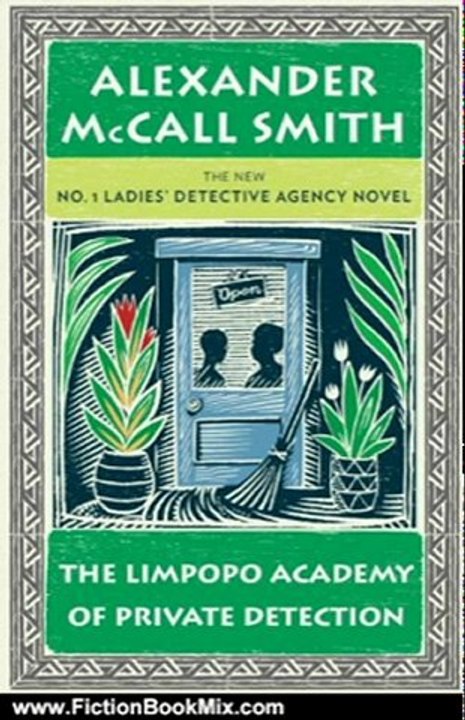 Fiction Book Review: The Limpopo Academy of Private Detection: No. 1 Ladies' Detective Agency (13) by Alexander McCall Smith