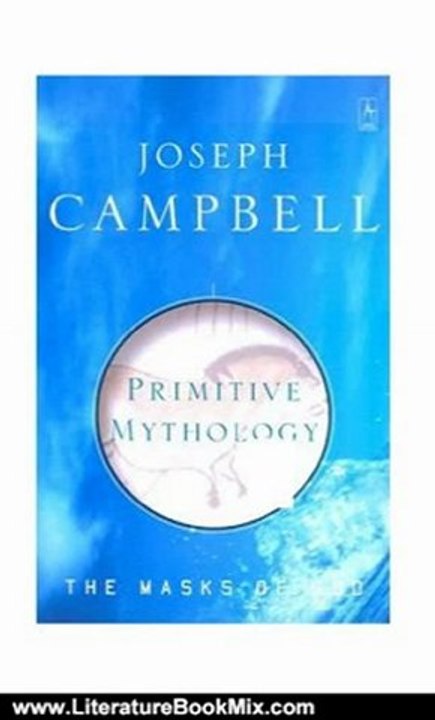Literature Book Review: The Masks of God, Vol. 1: Primitive Mythology by Joseph Campbell