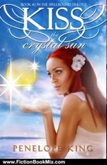 Fiction Book Review: Kiss the Crystal Sun (Spellbound Trilogy #2) by Penelope King
