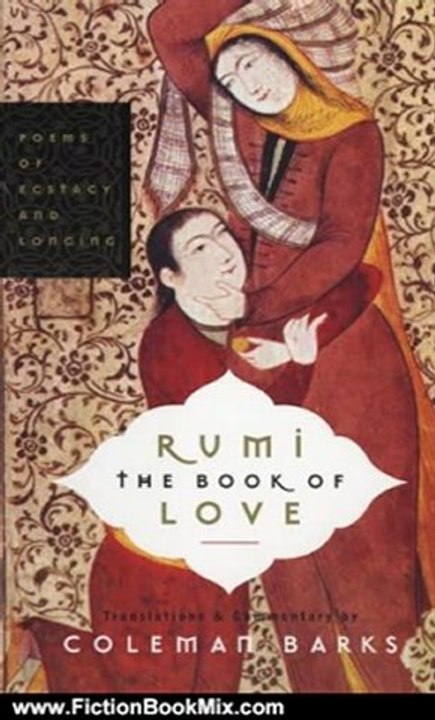 Fiction Book Review: Rumi: The Book of Love by Coleman Barks, John Moyne, Nevit Ergin, Reynold Nicholson, M. G. Gupta