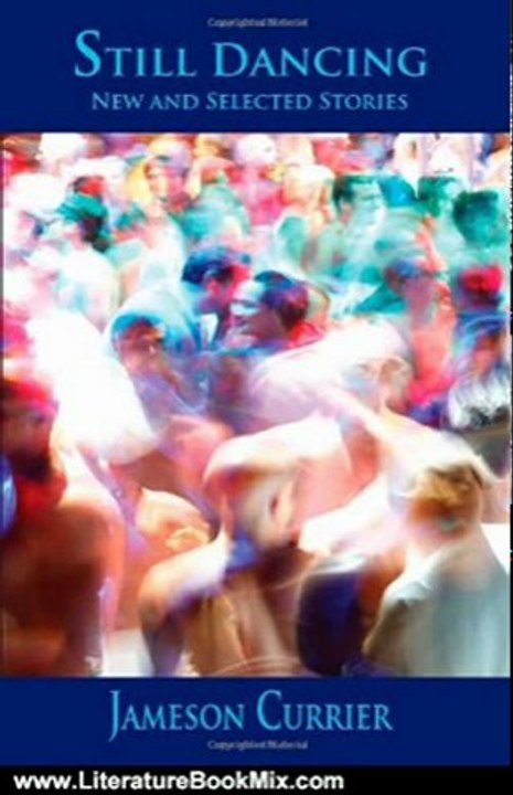 Literature Book Review: Still Dancing: New and Selected Stories by Jameson Currier