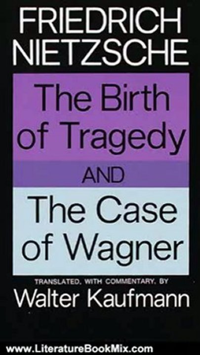 Literature Book Review: The Birth of Tragedy and The Case of Wagner by Friedrich Nietzsche