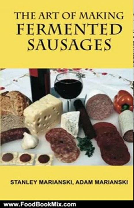 Food Book Review: The Art of Making Fermented Sausages by Stanley Marianski, Adam Marianski