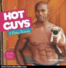 Humour Book Review: 2013 Hot Guys and Baby Animals wall calendar by Carolyn Newman, Audrey Khuner