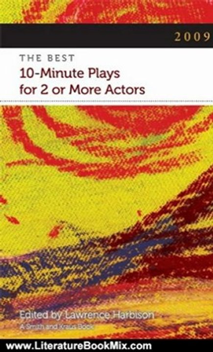 Literature Book Review: 2009: The Best 10-Minute Plays for 2 or More Actors (Contemporary Playwrights Series) by Lawrence Harbison (Editor), Lawrence Harbison