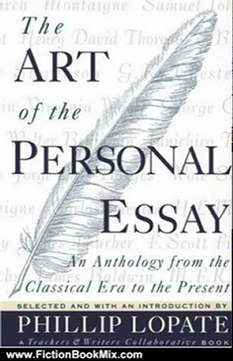 Fiction Book Review: The Art of the Personal Essay: An Anthology from the Classical Era to the Present by Phillip Lopate