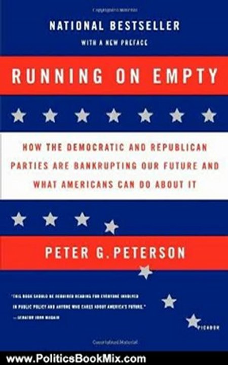 Politics Book Review: Running on Empty: How the Democratic and Republican Parties Are Bankrupting Our Future and What Americans Can Do About It by Peter G. Peterson