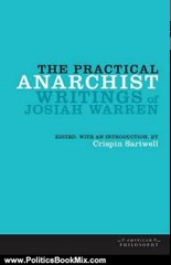 Politics Book Review: The Practical Anarchist: Writings of Josiah Warren (American Philosophy (Hardcover Unnumbered)) by Crispin Sartwell