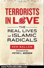 Politics Book Review: Terrorists in Love: The Real Lives of Islamic Radicals by Ken Ballen, Peter Bergen