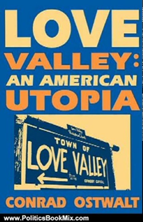 Politics Book Review: Love Valley: An American Utopia by Conrad Ostwalt