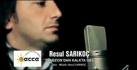 RESUL SARIKOÇ TRABZONDAN KALKTA GEL