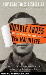 Politics Book Review: Double Cross: The True Story of the D-Day Spies by Ben Macintyre