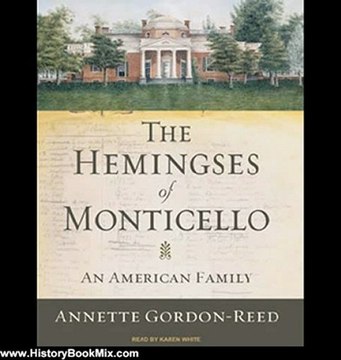 History Book Review: The Hemingses of Monticello: An American Family by Annette Gordon-Reed (Author), Karen White (Narrator)