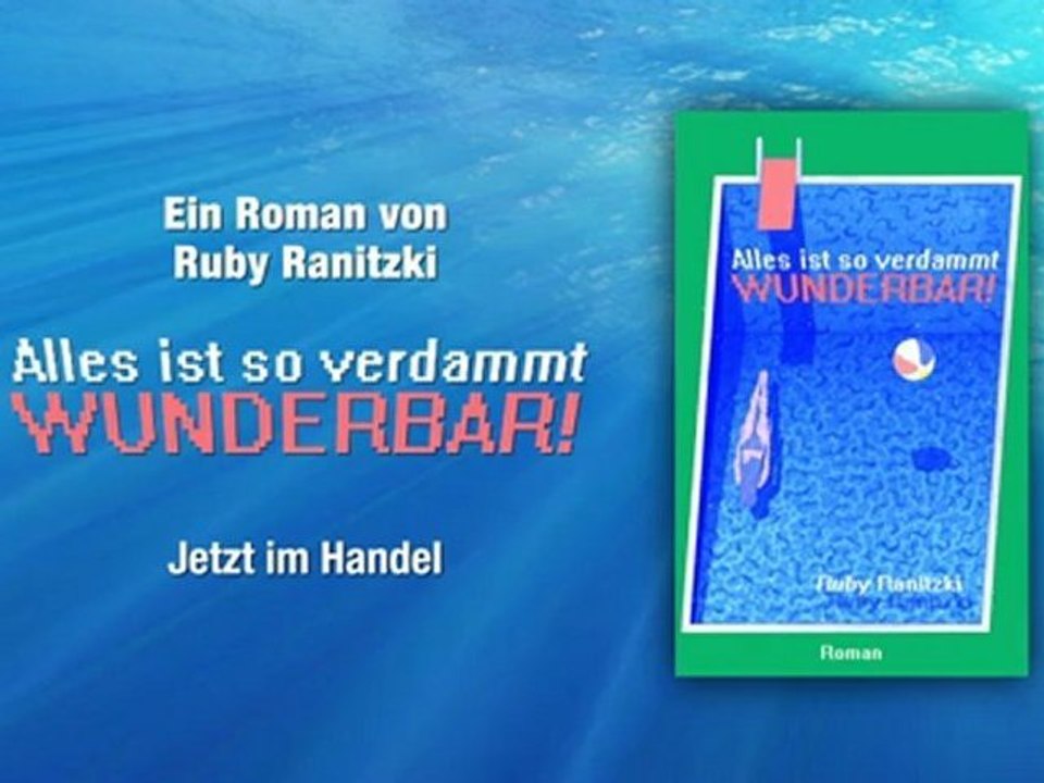 Ruby Ranitzki, Alles ist so verdammt wunderbar!