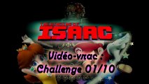 Vidéo-vrac - The Binding of Isaac - Challenge 01 - Non commenté