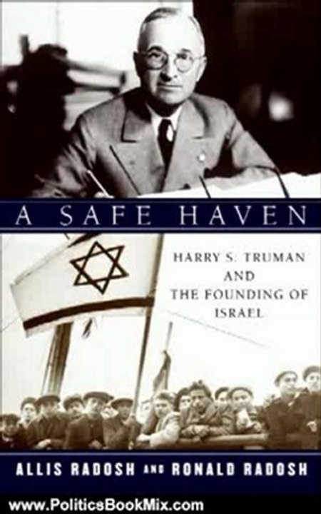 Politics Book Review: A Safe Haven: Harry S. Truman and the Founding of Israel by Ronald Radosh, Allis Radosh