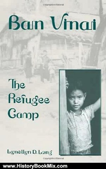History Book Review: Ban Vinai: The Refugee Camp by Lynellyn D. Long