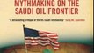 History Book Review: America's Kingdom: Mythmaking on the Saudi Oil Frontier (New Updated Edition) (Stanford Studies in Middle Eastern and Islamic Studies and Cultures) by Robert Vitalis