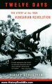 History Book Review: Twelve Days: The Story of the 1956 Hungarian Revolution (Vintage) by Victor Sebestyen