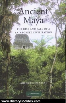 History Book Review: Ancient Maya: The Rise and Fall of a Rainforest Civilization (Case Studies in Early Societies) by Arthur Demarest