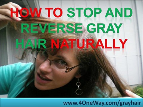 How To Stop And Reverse Gray Hair Naturally