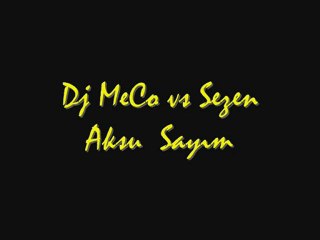 Dj MeCo vs Sezen Aksu  Sayım