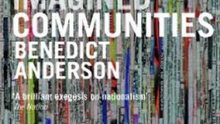 Politics Book Review: Imagined Communities: Reflections on the Origin and Spread of Nationalism by Benedict Anderson