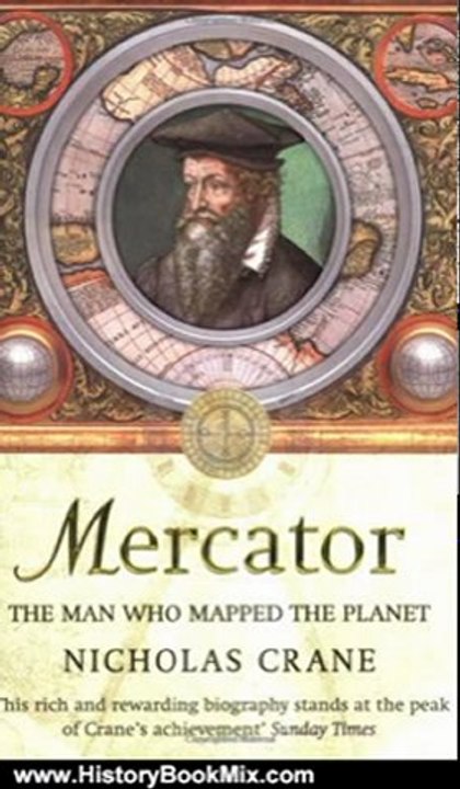 History Book Review: Mercator the Man Who Mapped the Planet by Nicholas Crane