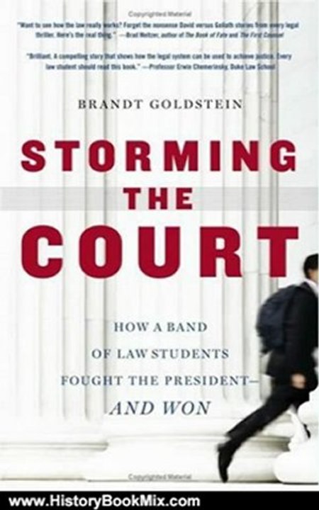 History Book Review: Storming the Court: How a Band of Law Students Fought the President--and Won by Brandt Goldstein