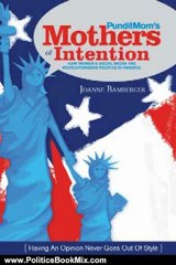 Politics Book Review: PunditMom's Mothers of Intention by Joanne Bamberger