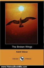 History Book Review: The Broken Wings (Dodo Press) by Kahlil Gibran