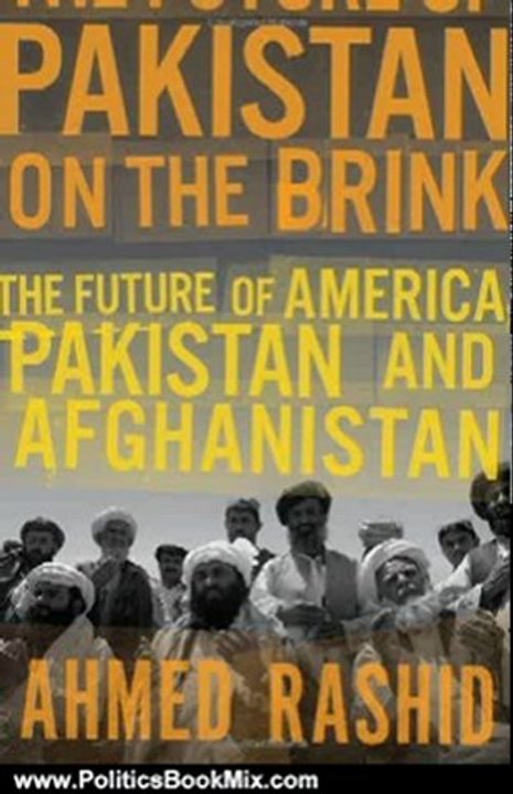 Politics Book Review: Pakistan on the Brink: The Future of America, Pakistan, and Afghanistan by Ahmed Rashid