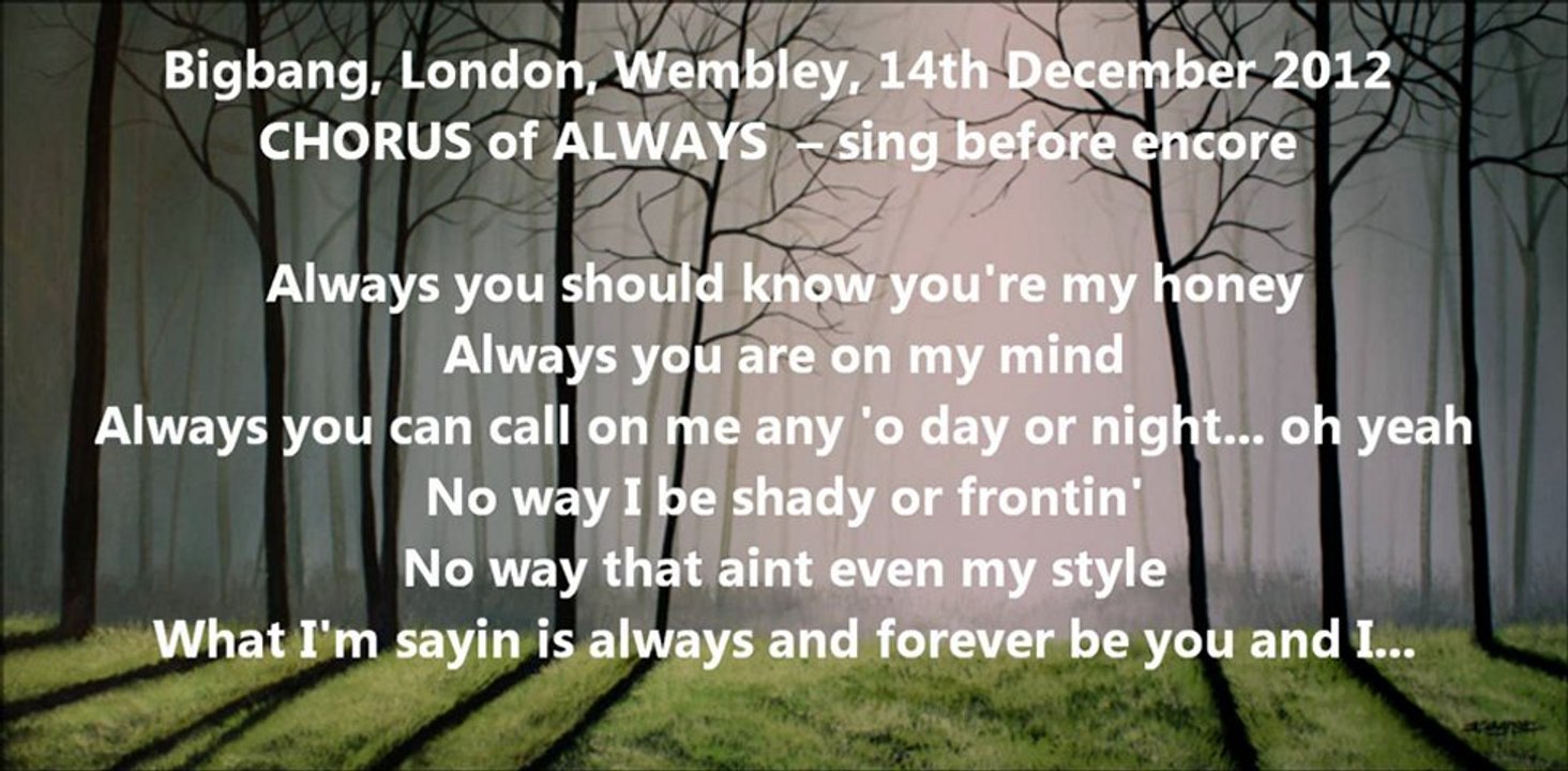 ALWAYS encore song for 14th December Bigbang Alive London concert