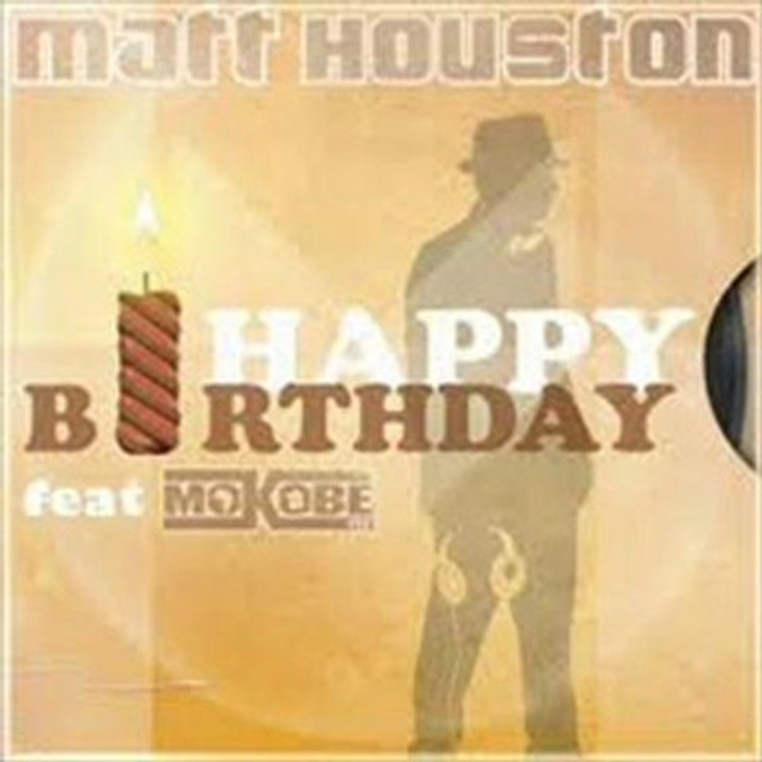Matt Houston Happy Birthday Feat Mokob Video Dailymotion