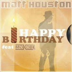 Matt Houston - Happy Birthday feat Mokob
