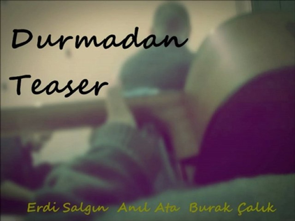 DURMADAN TEASER