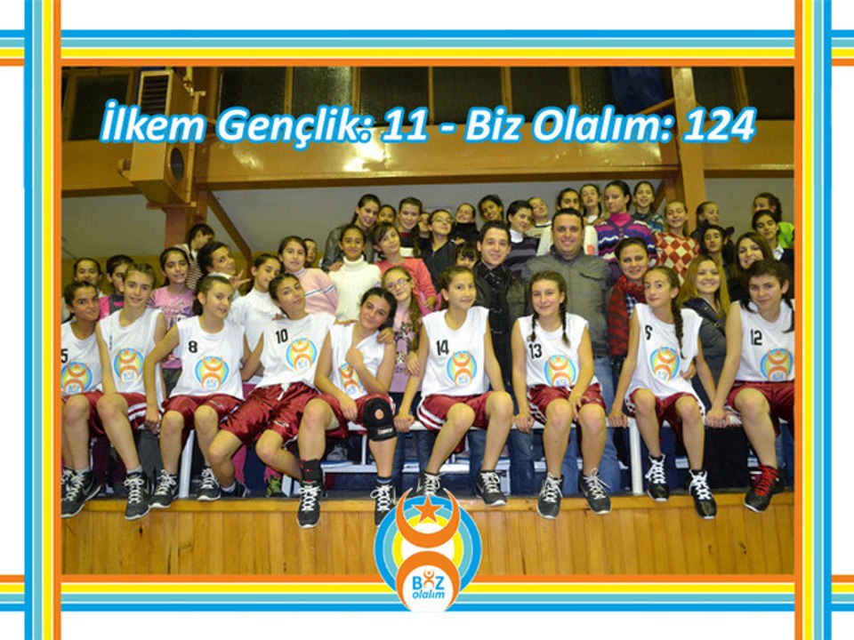 İlkem Gençlik: 11 - Biz Olalım: 124 (2012-2013 Sezonu Yıldız Bayan Maçı)