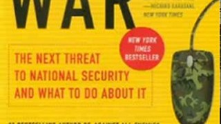 Politics Book Review: Cyber War: The Next Threat to National Security and What to Do About It by Richard A. Clarke, Robert Knake