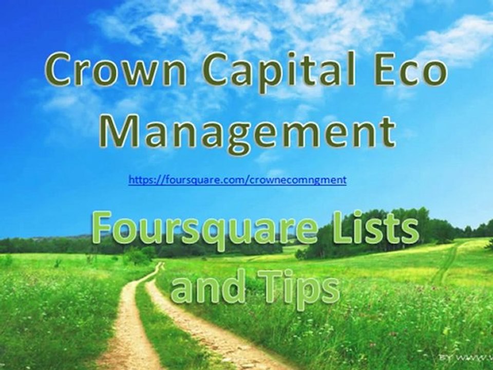 Foursquare: Crown Capital Eco Management Lists and Tips