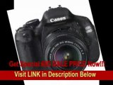 [BEST BUY] Canon EOS 600D (European EOS Rebel T3i) 18 MP CMOS Digital SLR Camera and DIGIC 4 Imaging with EF-S 18-55mm f/3.5-5.6 IS Lens