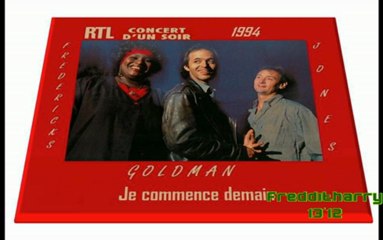 INEDIT- Fredericks/ Goldman/ Jones: je commence demain concert d'un soir rtl 1994