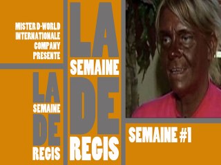 Regis est (toujours) un con ! - Semaine #1