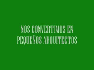 PEQUEÑOS ARQUITECTOS