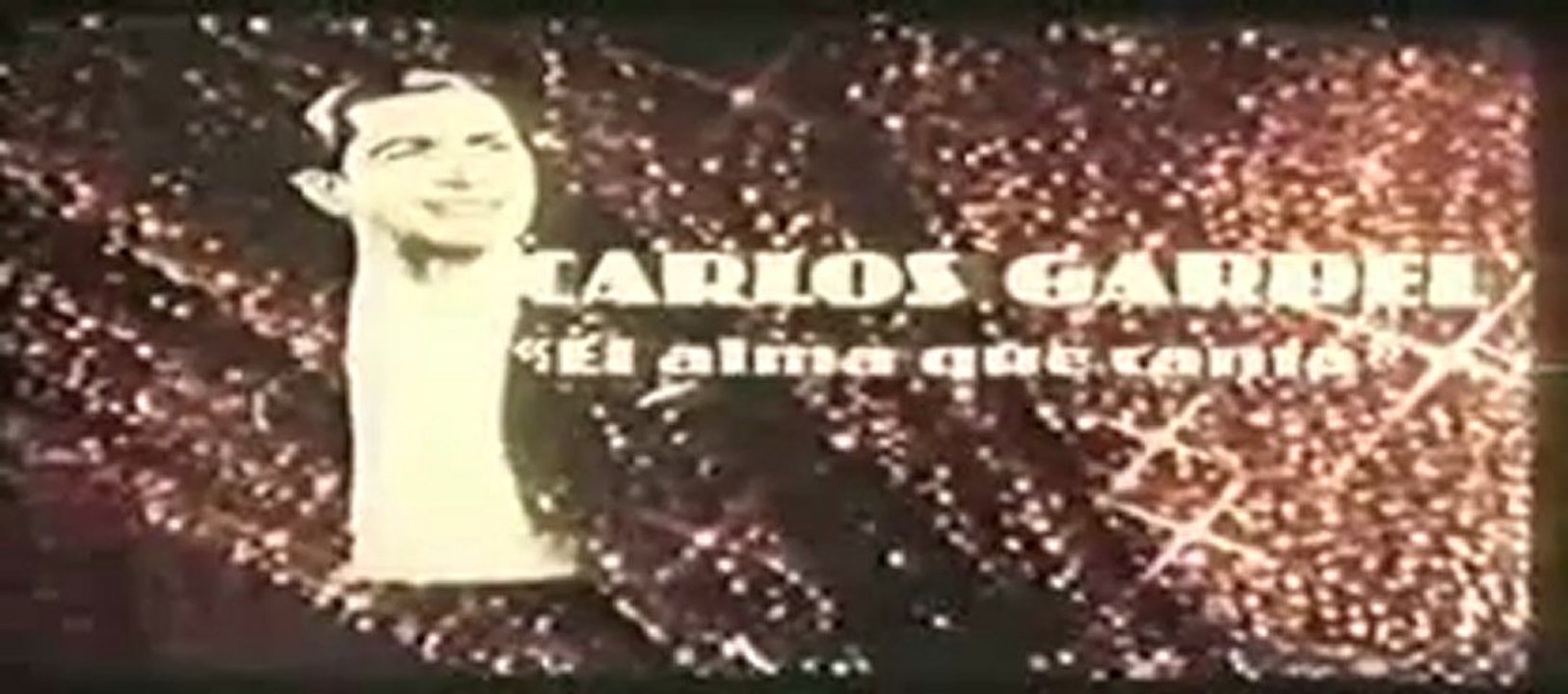 CARLOS GARDEL - EL ALMA QUE CANTA - DOCUMENTAL