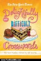 Fun Book Review: The New York Times Delightfully Difficult Crosswords: 150 Hard Puzzles by The New York Times, Will Shortz