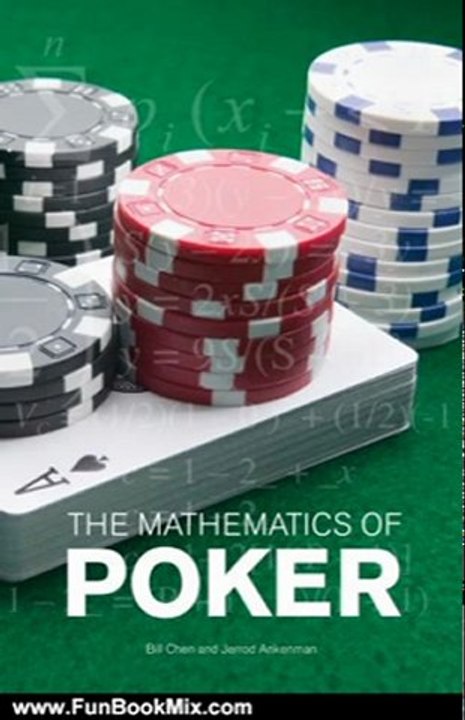 Fun Book Review: The Mathematics of Poker by Bill Chen, Jerrod Ankenman