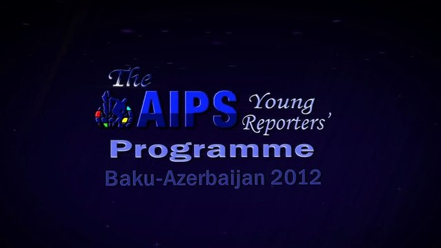 AIPS Young Reporters' Program in Baku, Azerbaijan - The Documentary