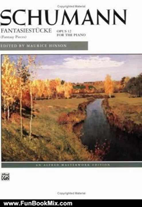 Fun Book Review: Fantasiestcke, Op. 12 (Alfred Masterwork Edition): 0 by Robert Schumann, Maurice Hinson