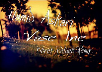 Hamid Askari - Vase Ine (Fikret Peldek Remix)2